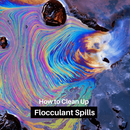 How to Clean Up Flocculant Spills